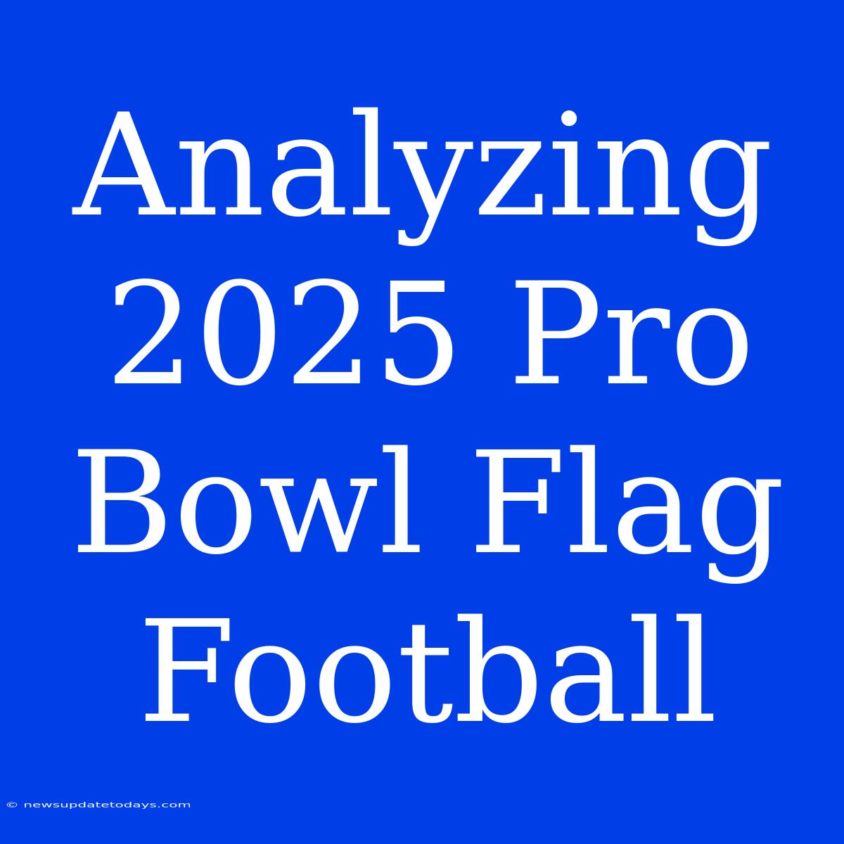 Analyzing 2025 Pro Bowl Flag Football