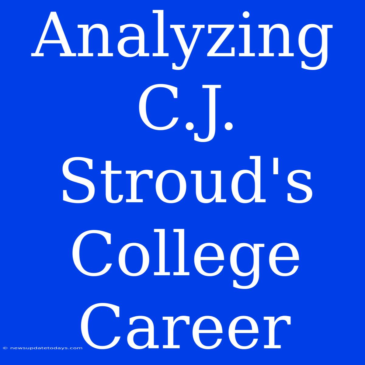 Analyzing C.J. Stroud's College Career