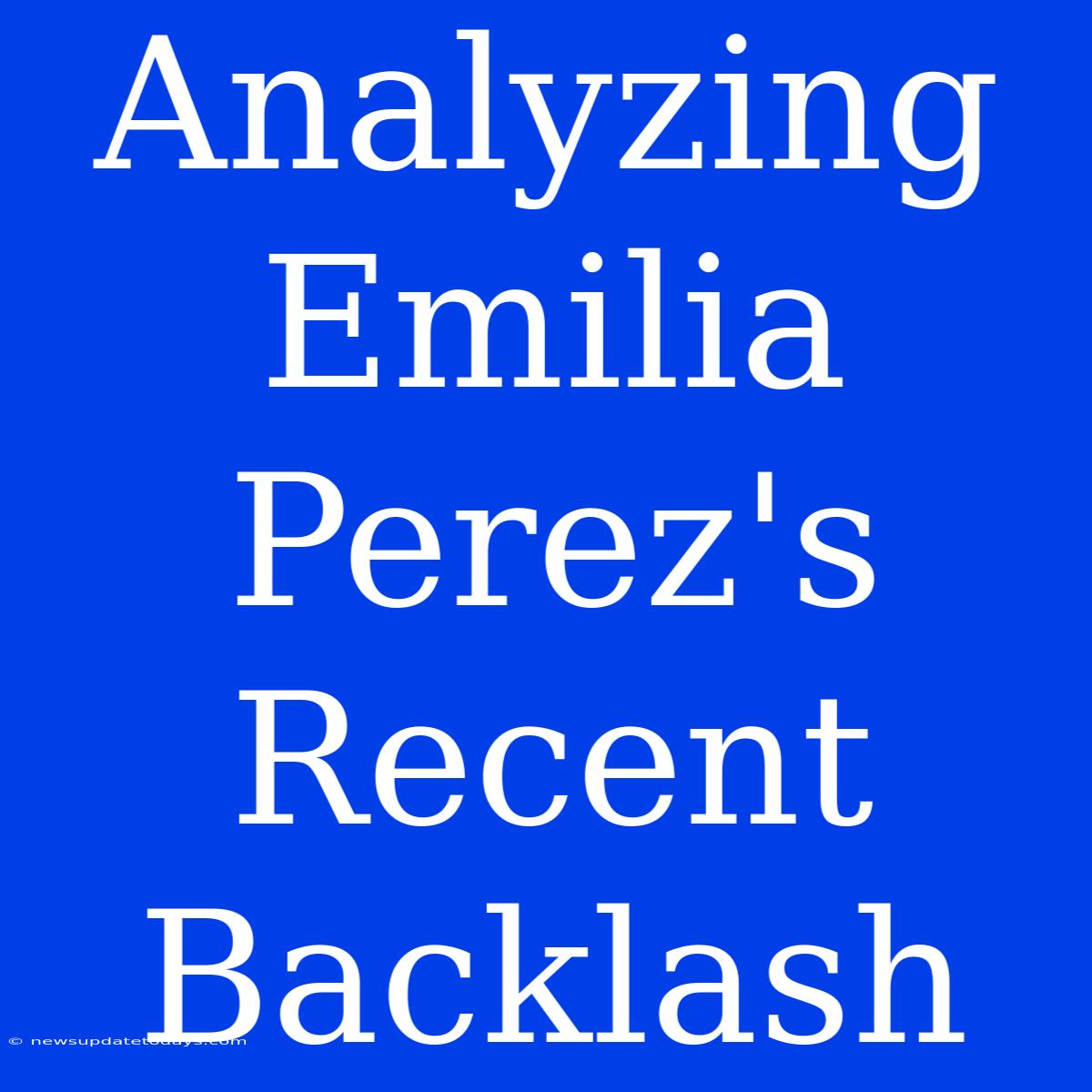 Analyzing Emilia Perez's Recent Backlash