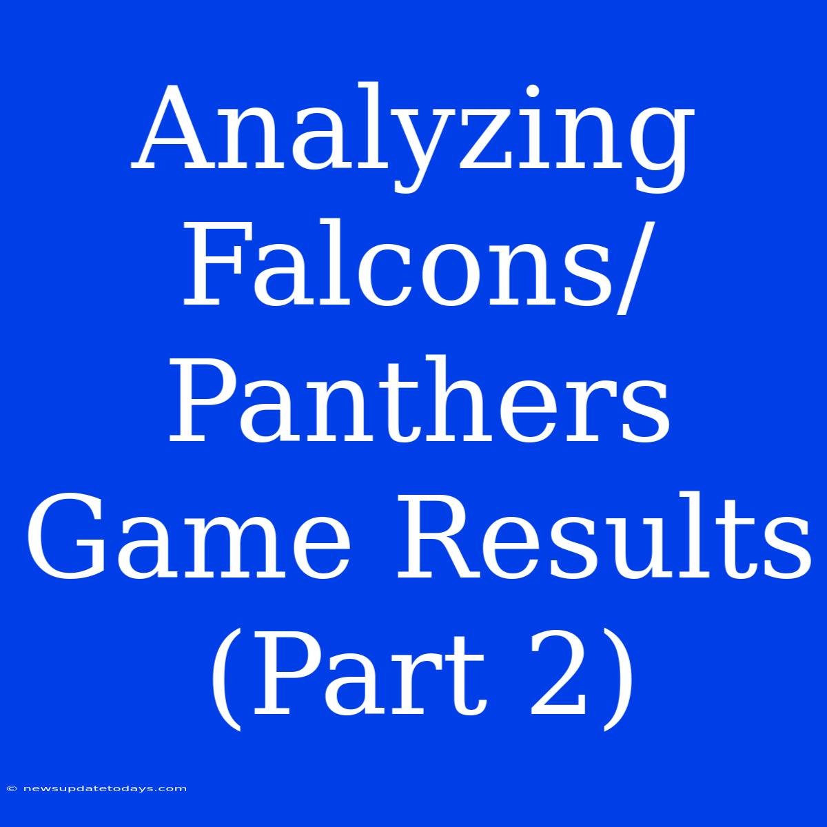 Analyzing Falcons/Panthers Game Results (Part 2)