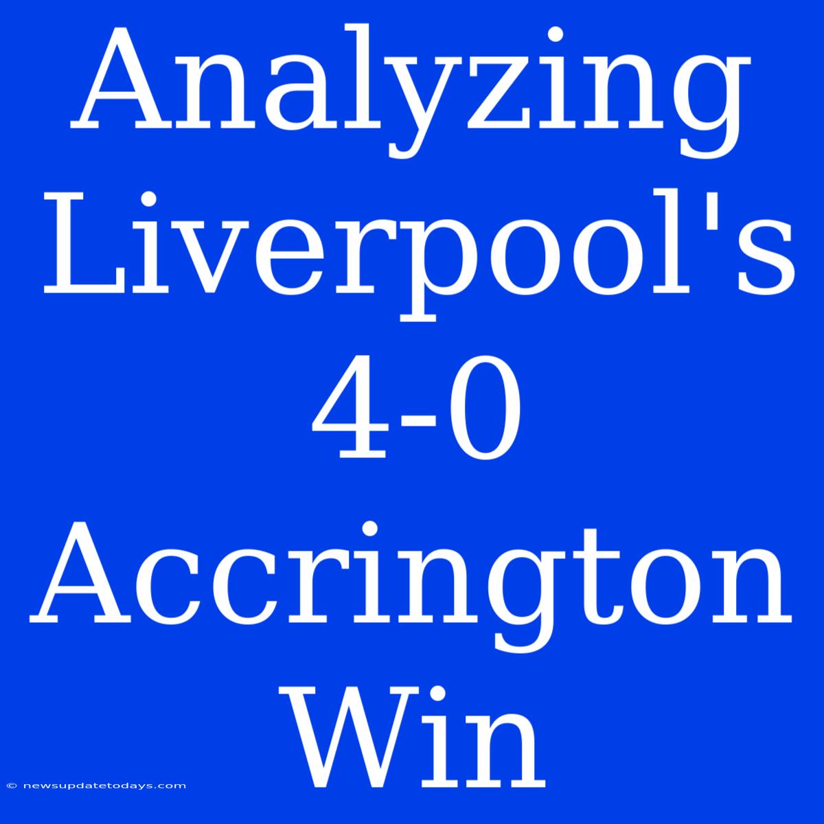 Analyzing Liverpool's 4-0 Accrington Win