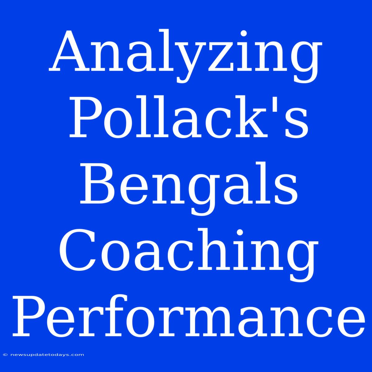 Analyzing Pollack's Bengals Coaching Performance