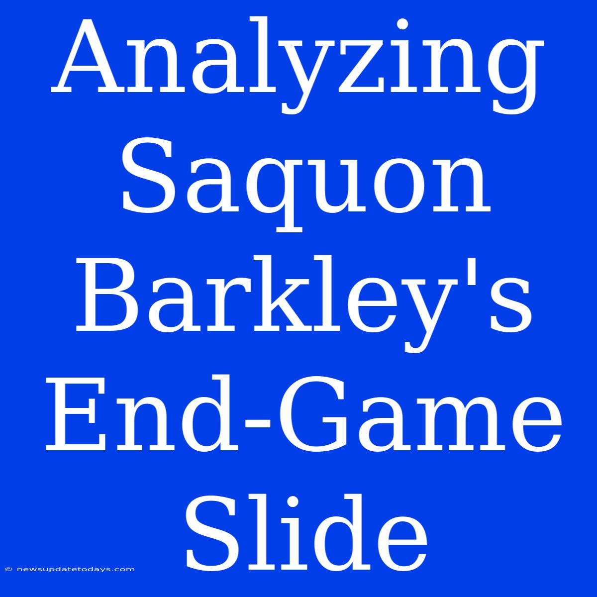 Analyzing Saquon Barkley's End-Game Slide