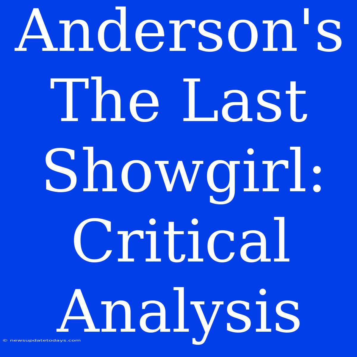 Anderson's The Last Showgirl: Critical Analysis