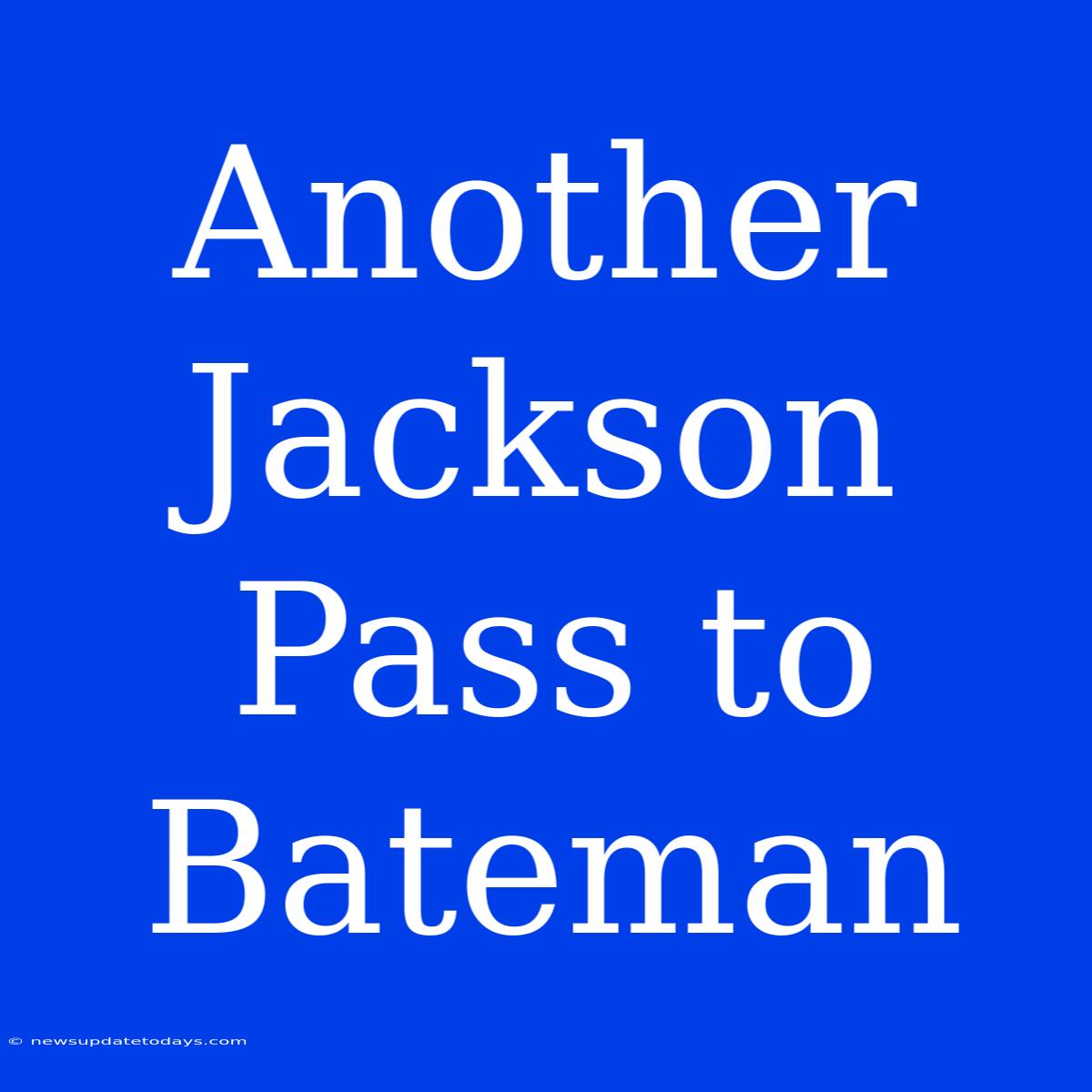 Another Jackson Pass To Bateman