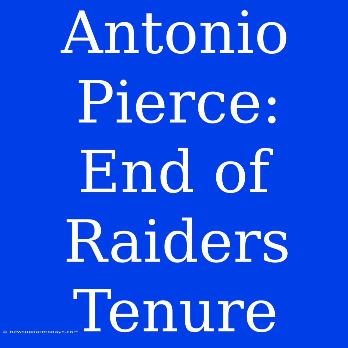 Antonio Pierce: End Of Raiders Tenure