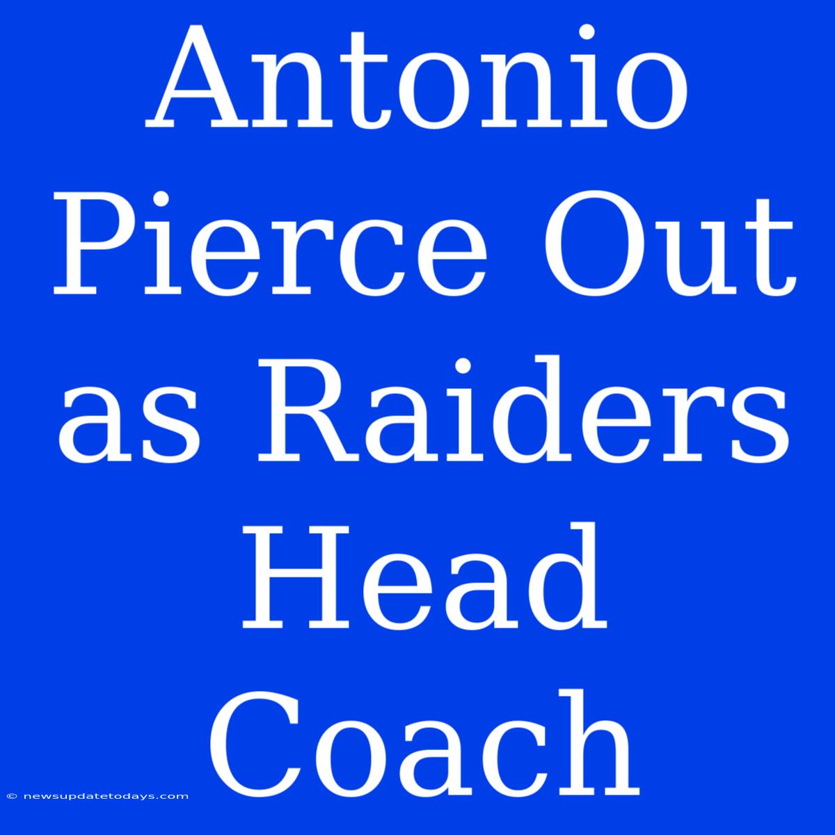 Antonio Pierce Out As Raiders Head Coach