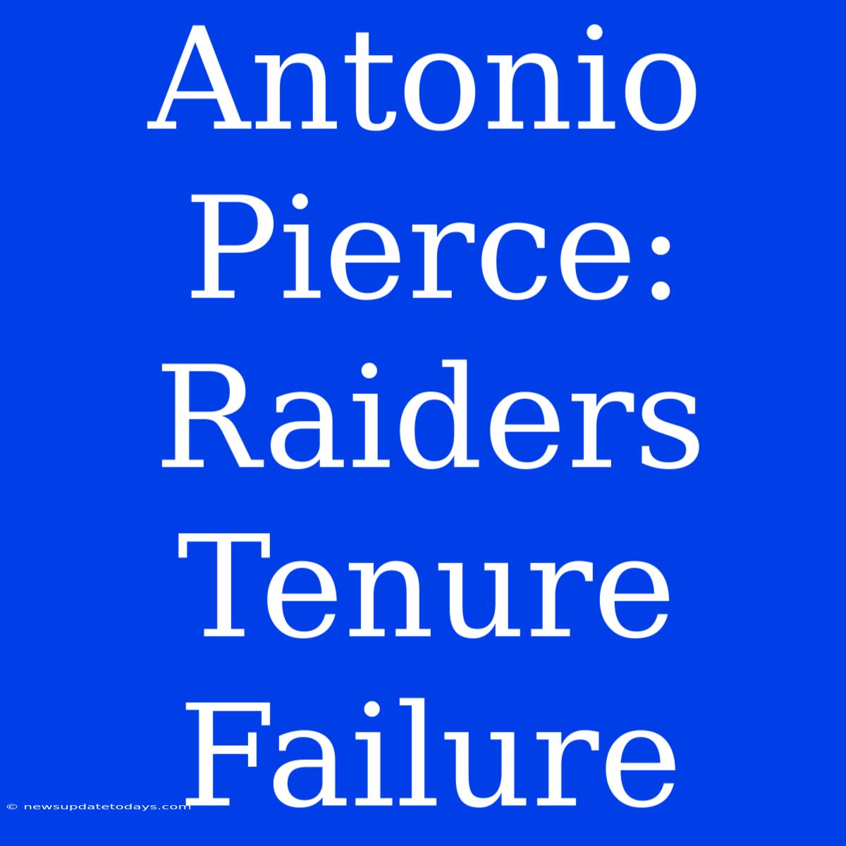 Antonio Pierce: Raiders Tenure Failure