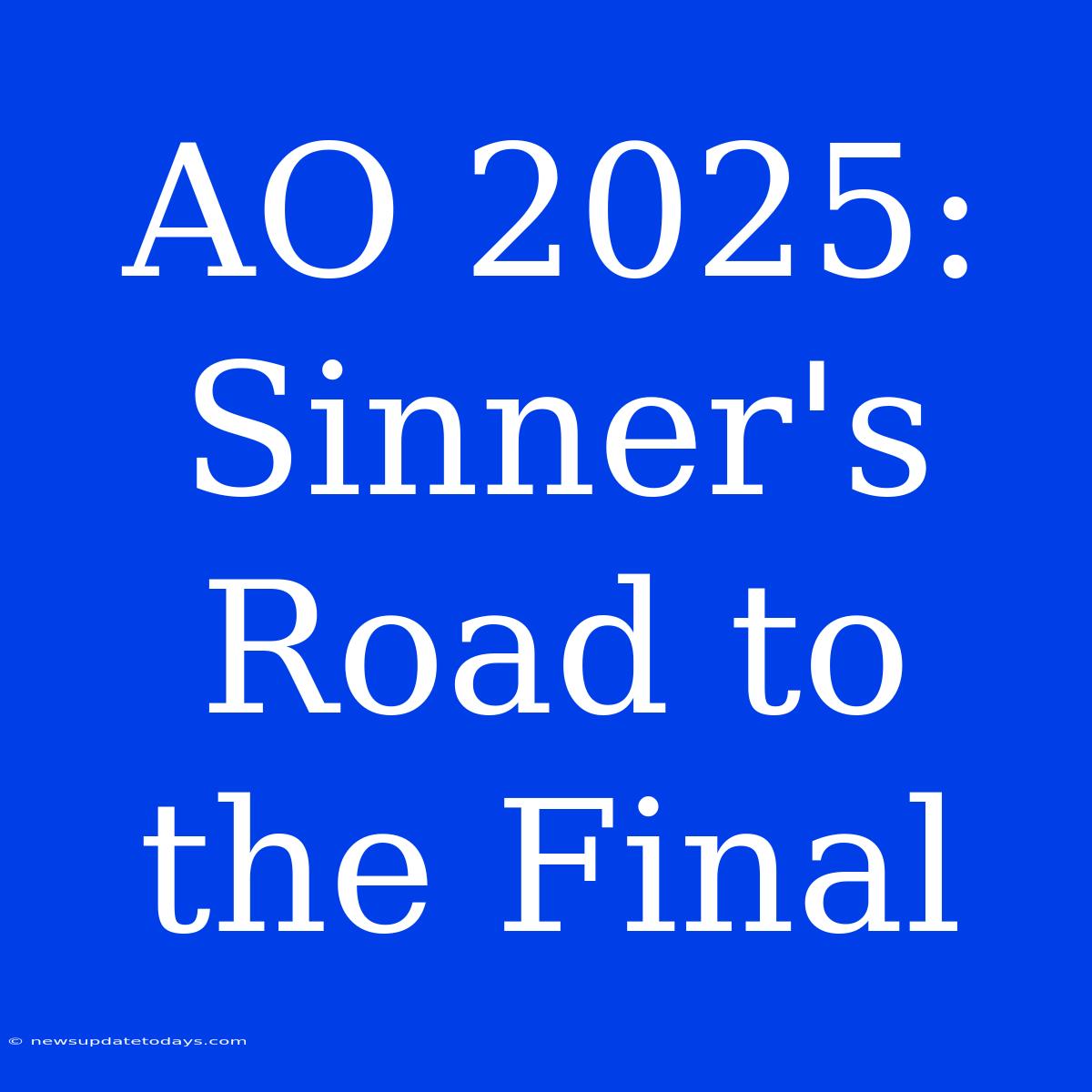 AO 2025: Sinner's Road To The Final