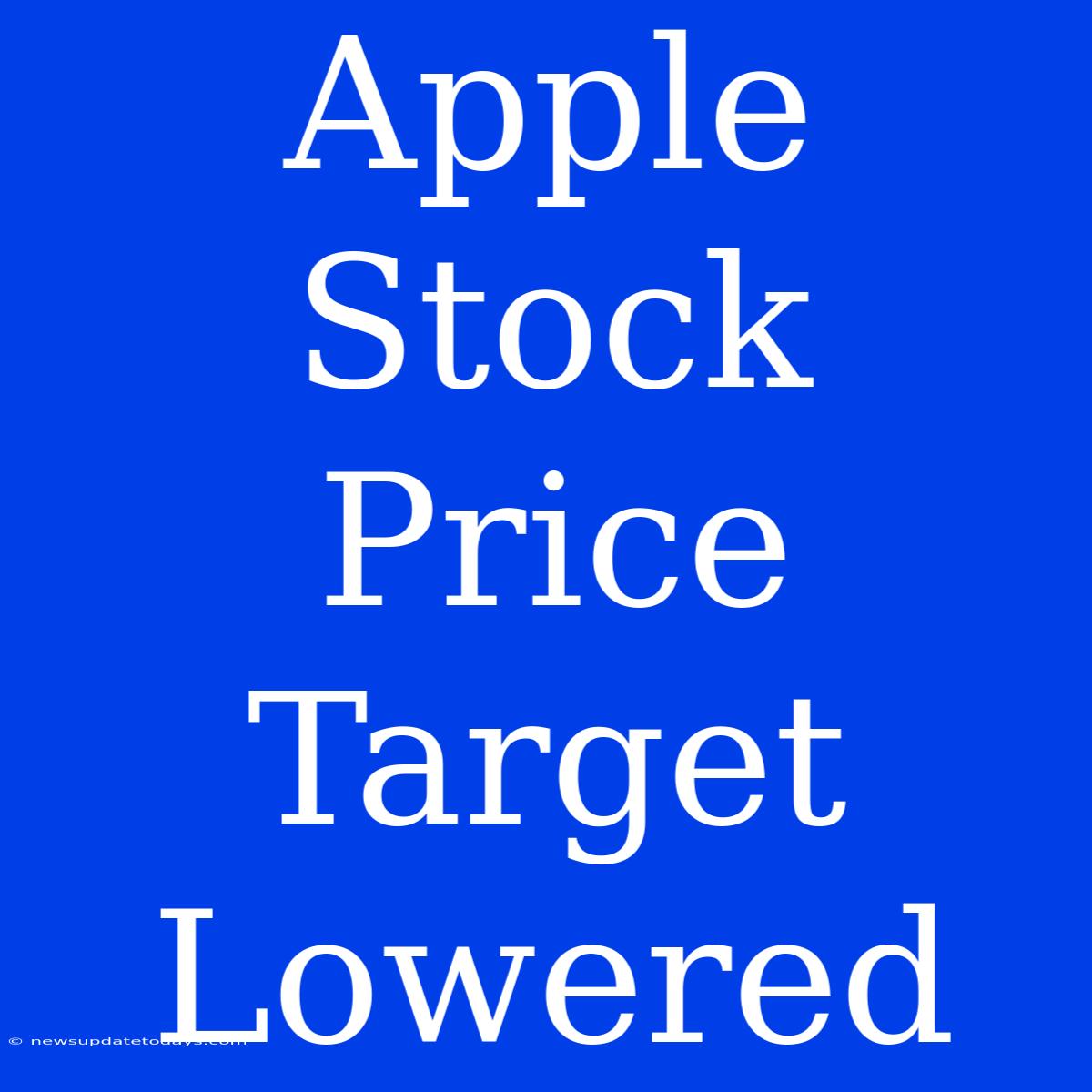 Apple Stock Price Target Lowered