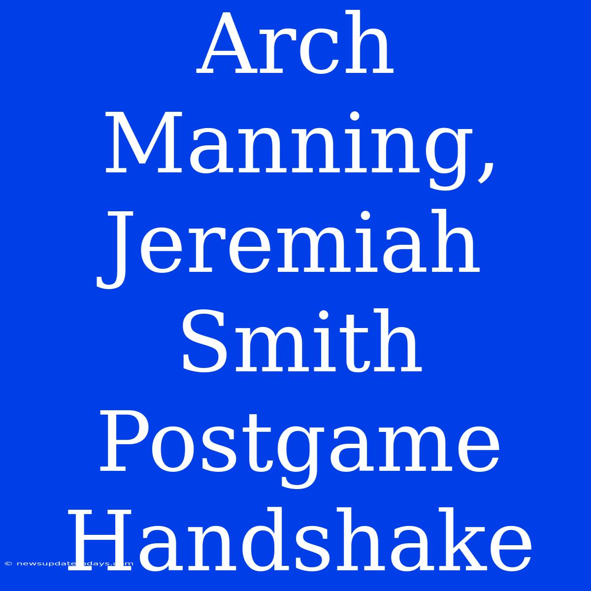 Arch Manning, Jeremiah Smith Postgame Handshake