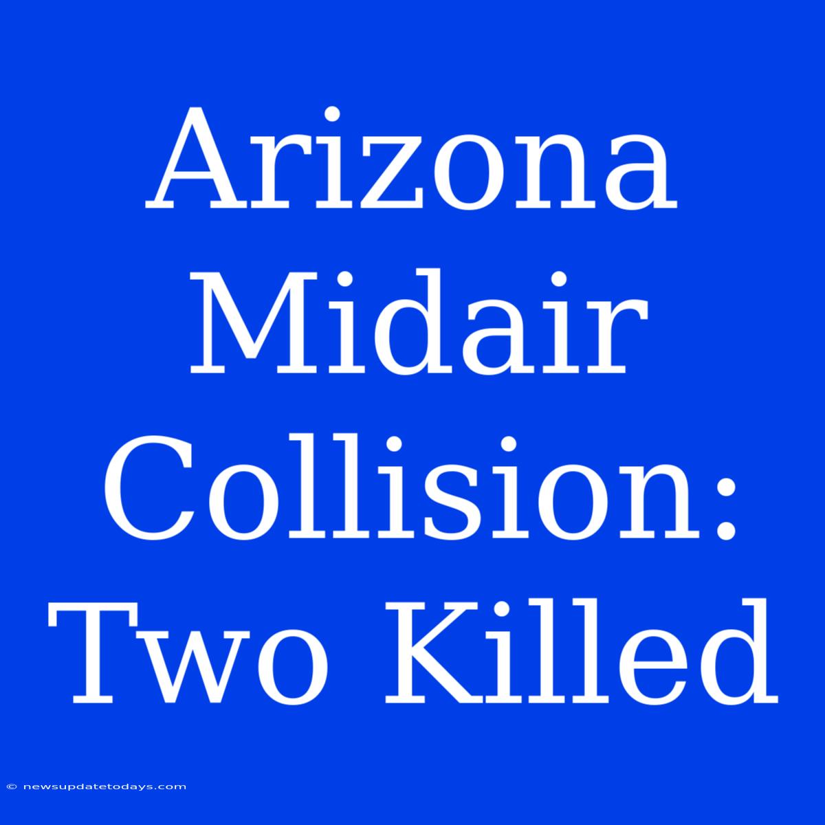 Arizona Midair Collision: Two Killed