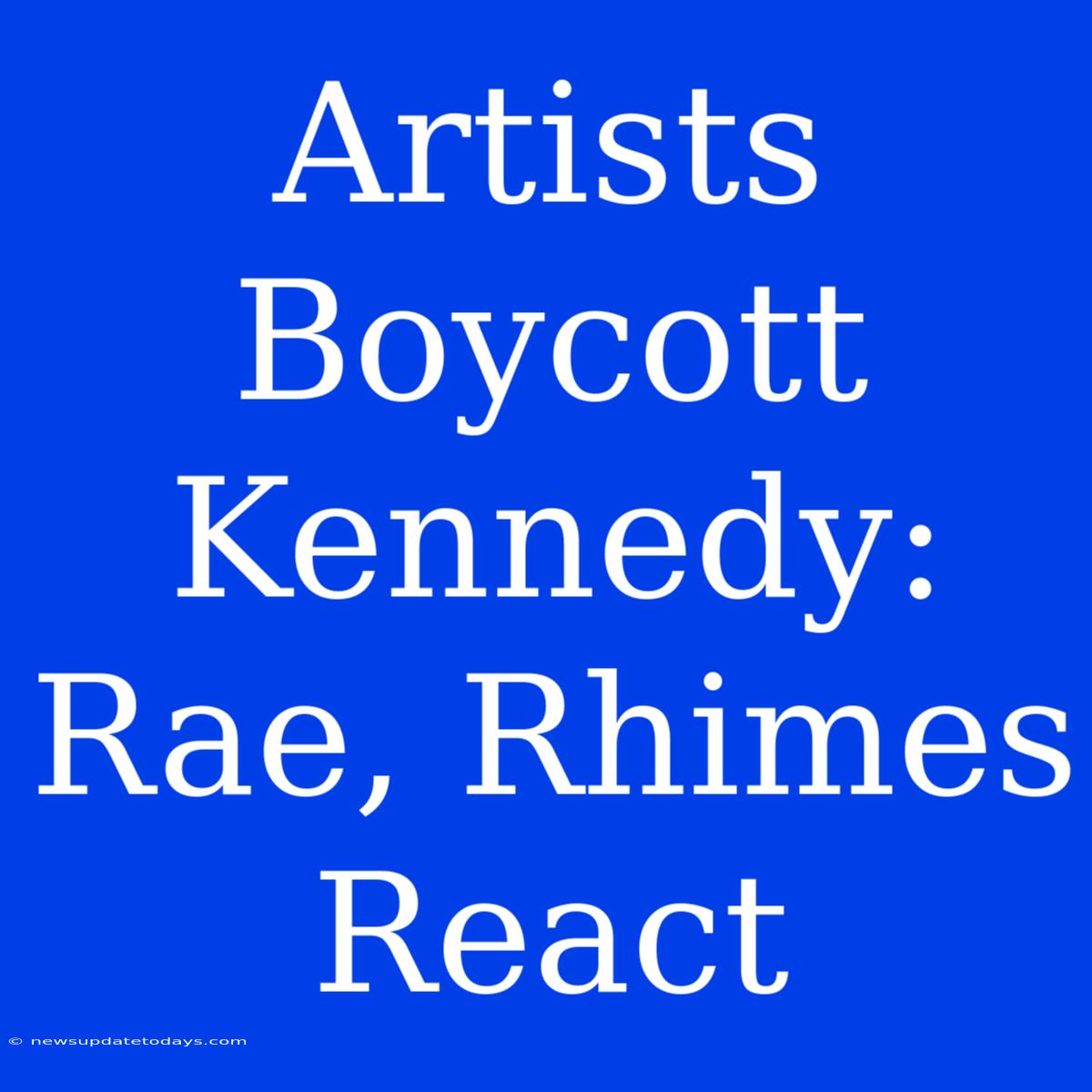 Artists Boycott Kennedy: Rae, Rhimes React