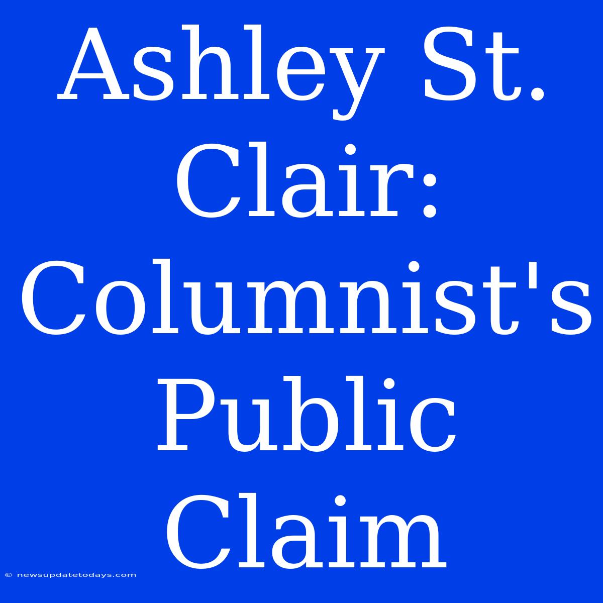 Ashley St. Clair:  Columnist's Public Claim