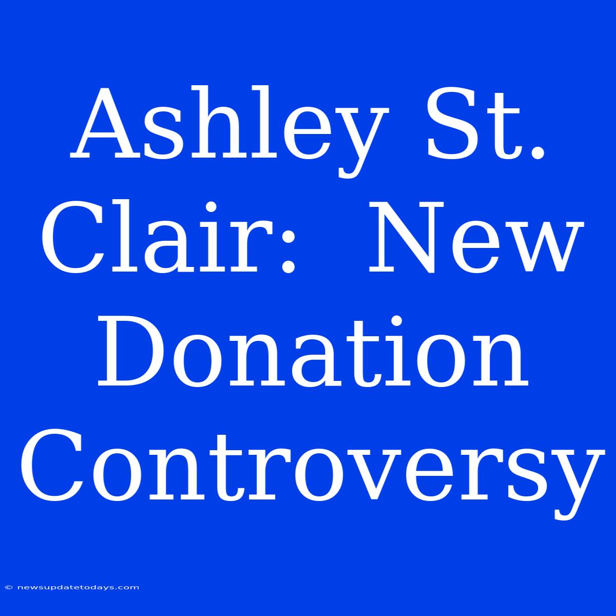 Ashley St. Clair:  New Donation Controversy