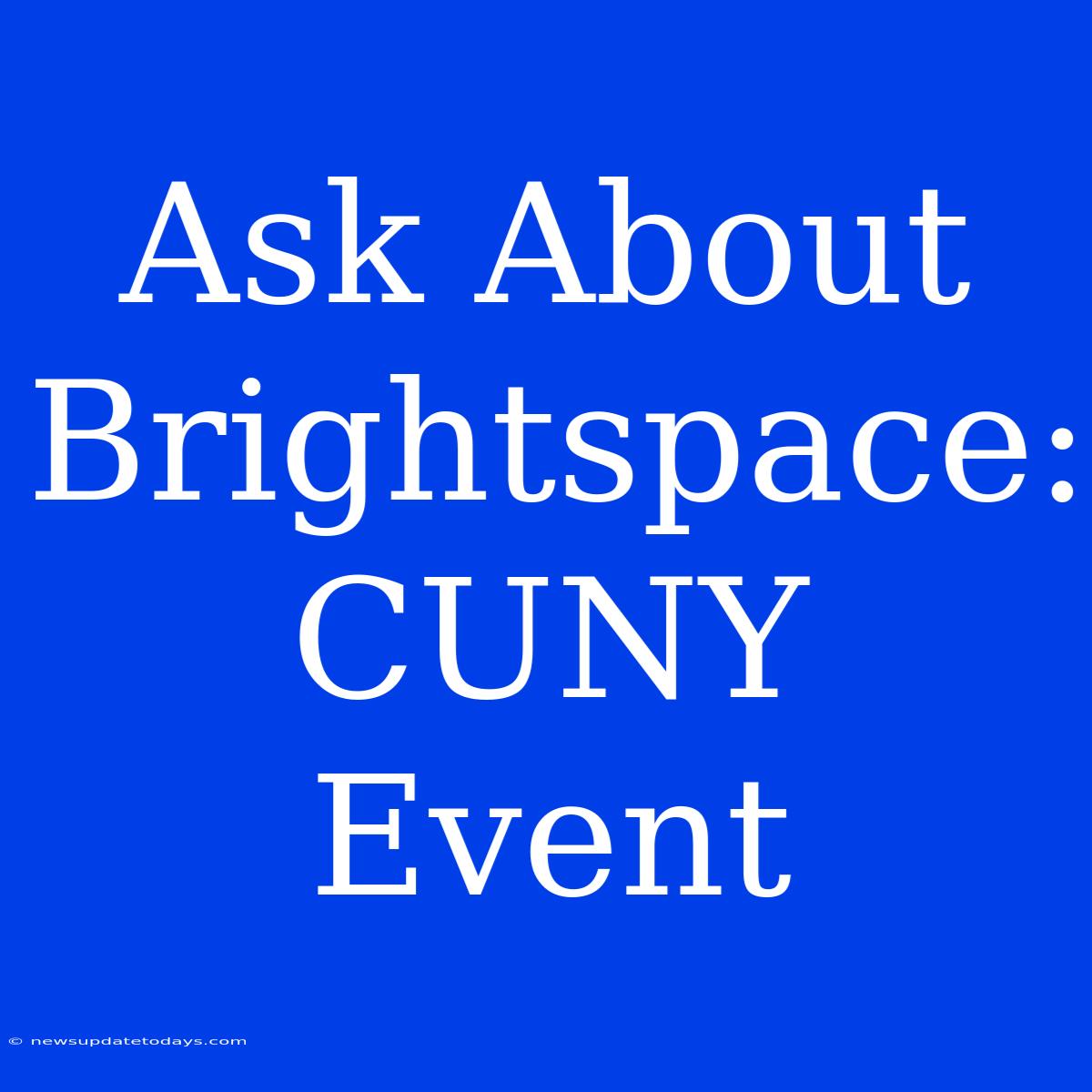 Ask About Brightspace: CUNY Event