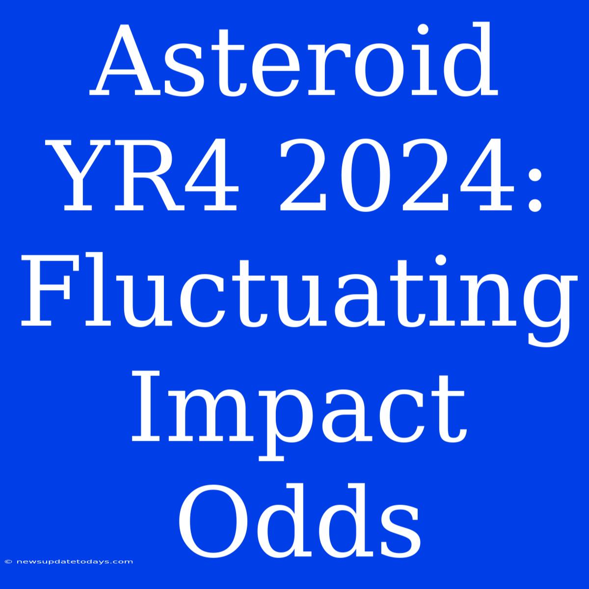 Asteroid YR4 2024: Fluctuating Impact Odds