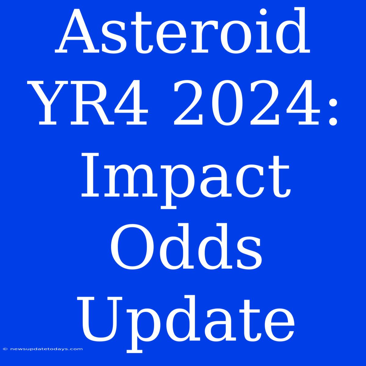 Asteroid YR4 2024: Impact Odds Update