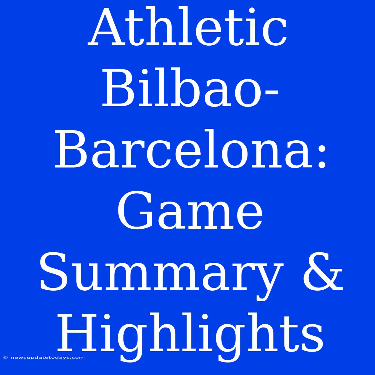 Athletic Bilbao-Barcelona: Game Summary & Highlights