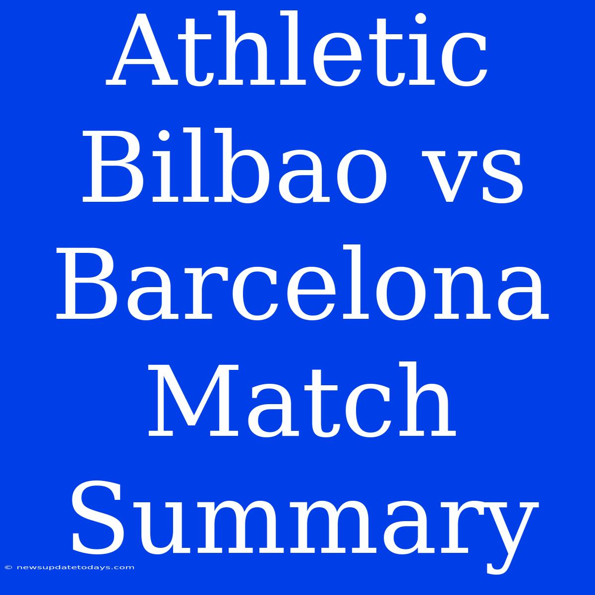 Athletic Bilbao Vs Barcelona Match Summary