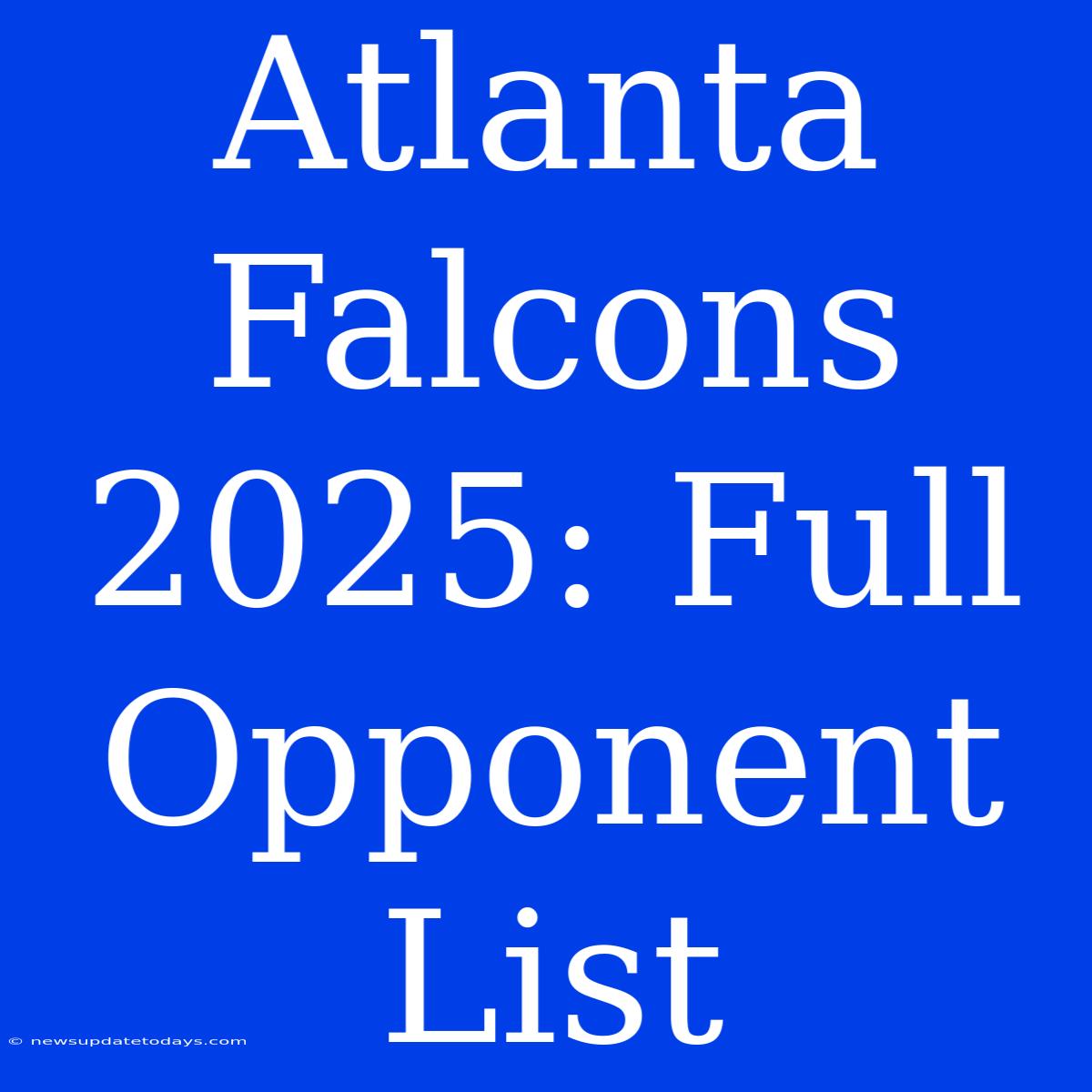 Atlanta Falcons 2025: Full Opponent List