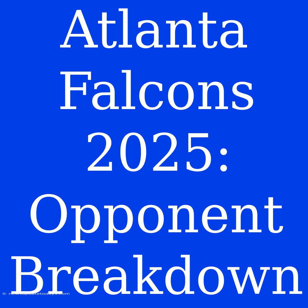 Atlanta Falcons 2025: Opponent Breakdown