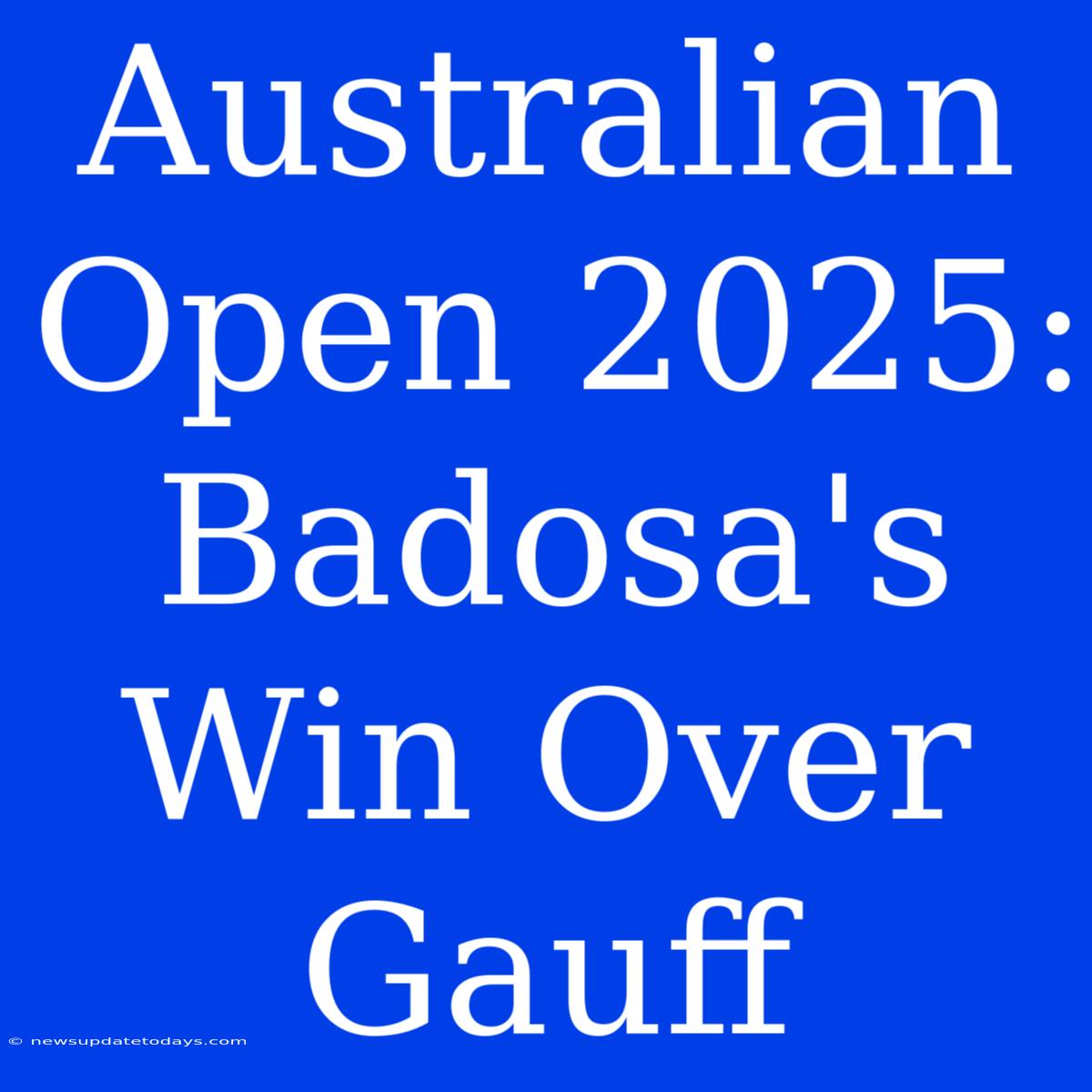 Australian Open 2025: Badosa's Win Over Gauff