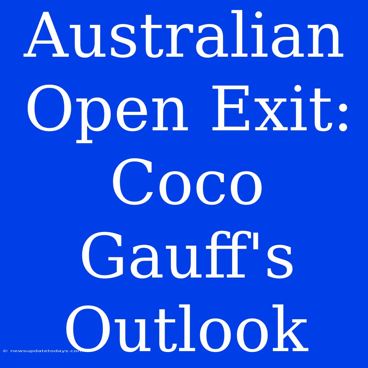 Australian Open Exit: Coco Gauff's Outlook