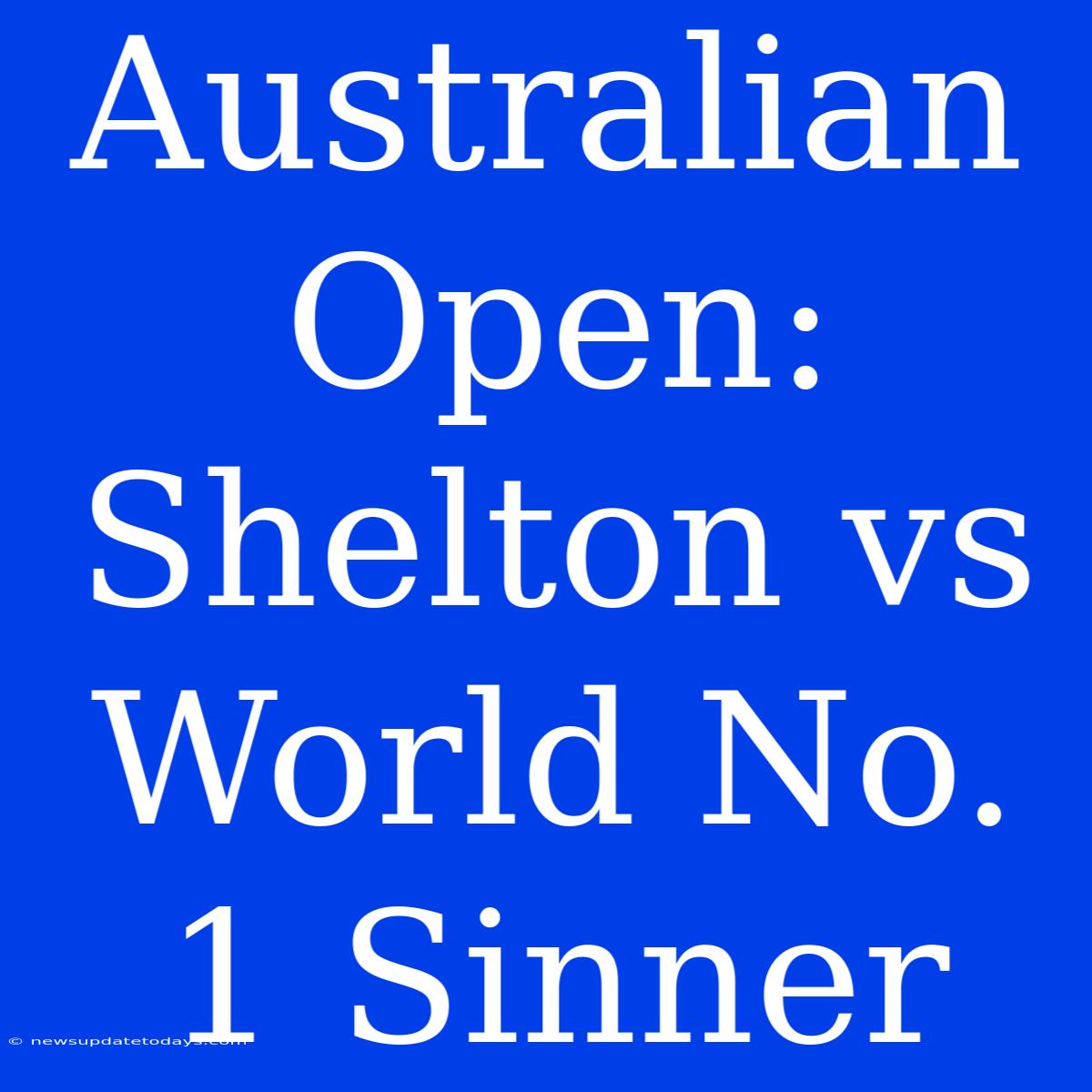 Australian Open:  Shelton Vs World No. 1 Sinner