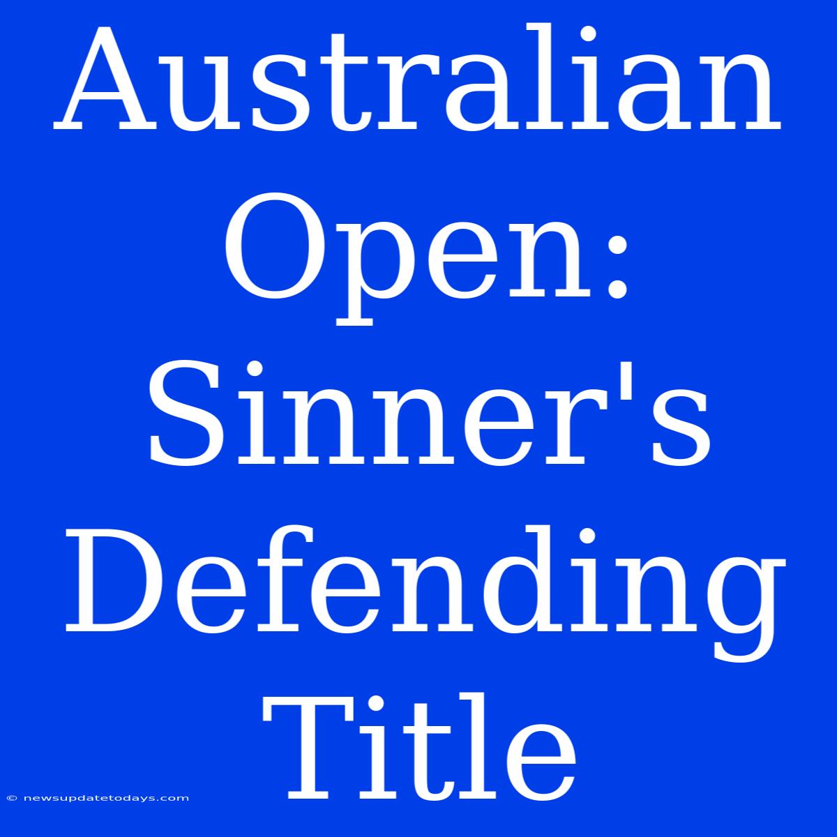 Australian Open: Sinner's Defending Title