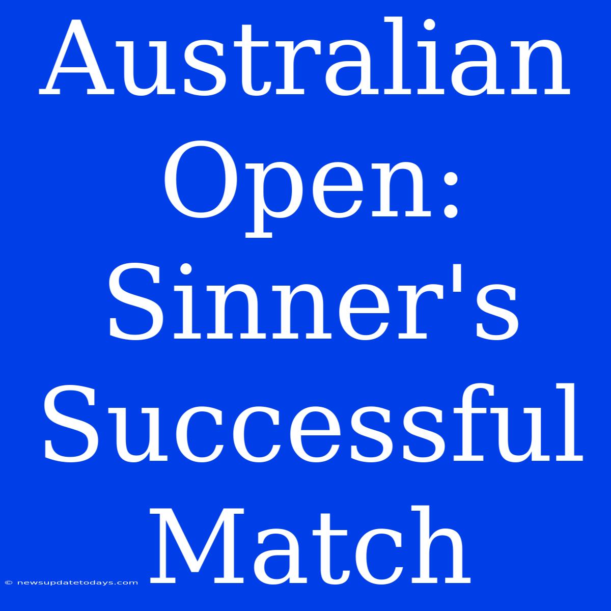 Australian Open: Sinner's Successful Match