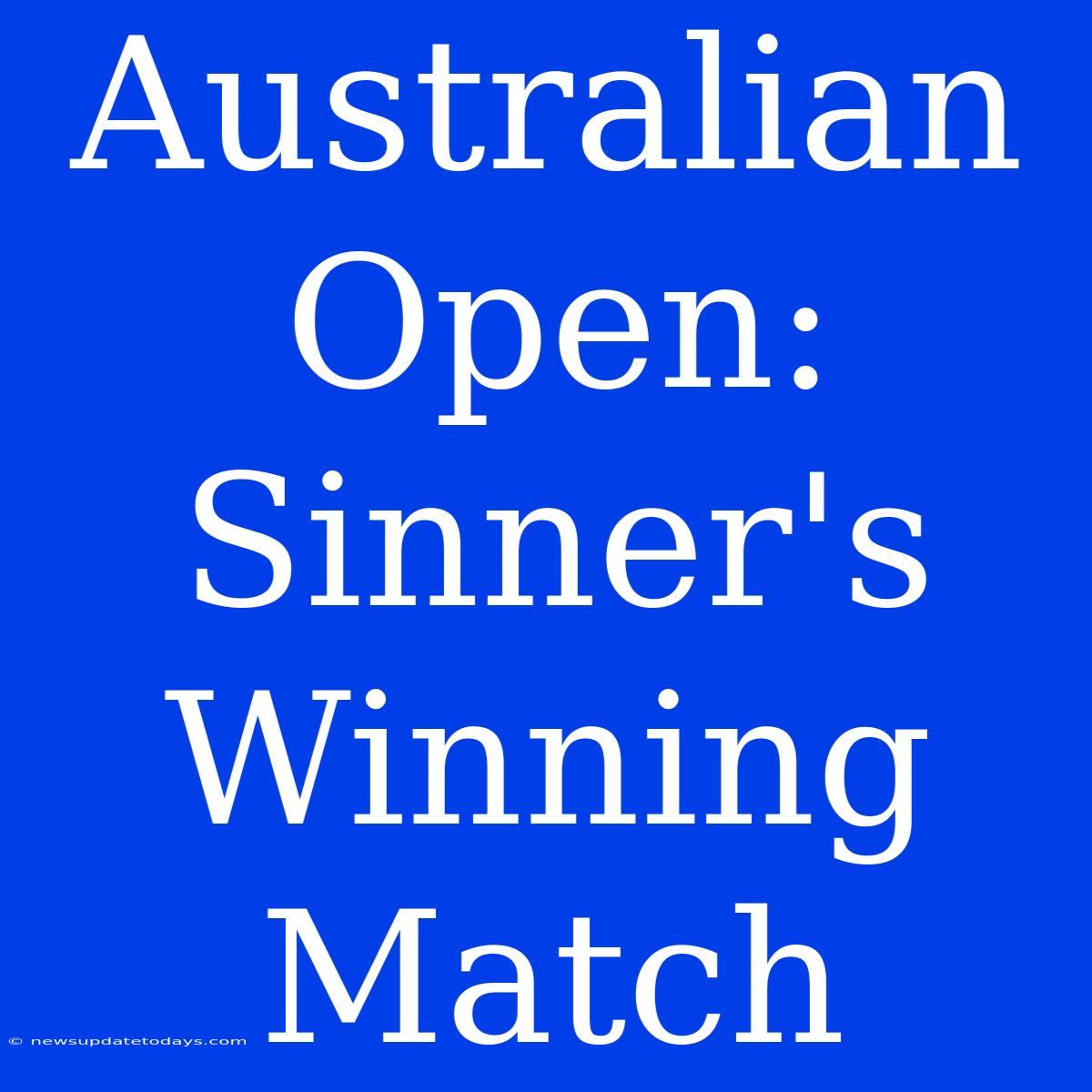 Australian Open: Sinner's Winning Match