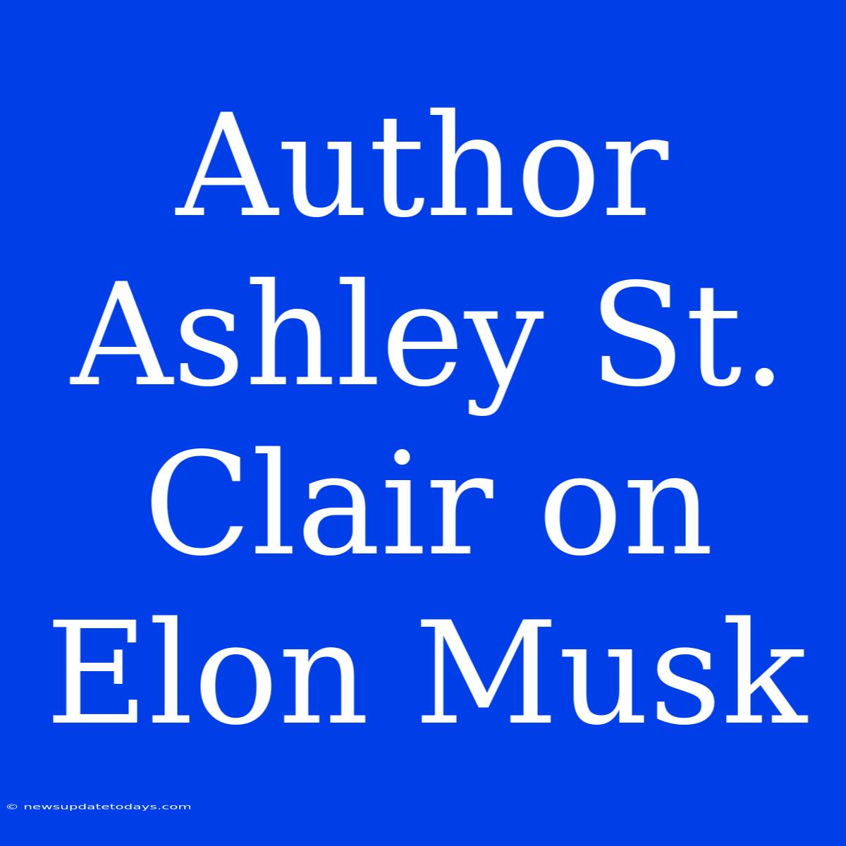 Author Ashley St. Clair On Elon Musk