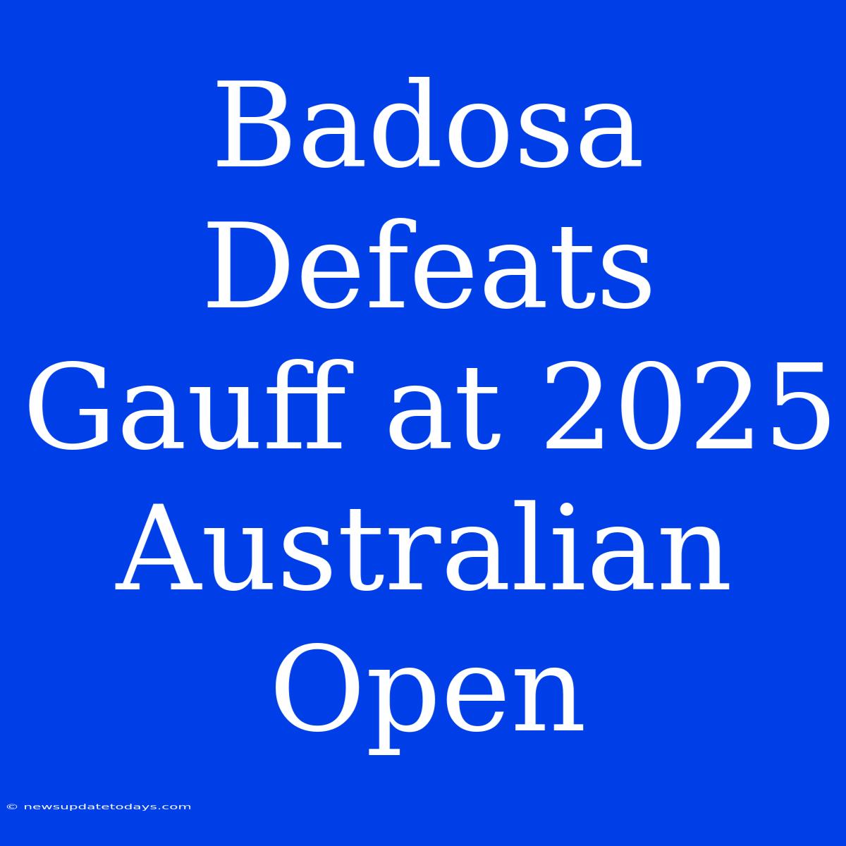 Badosa Defeats Gauff At 2025 Australian Open