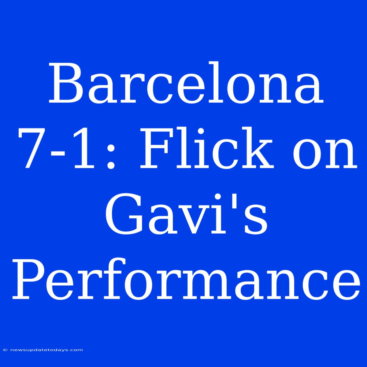 Barcelona 7-1: Flick On Gavi's Performance