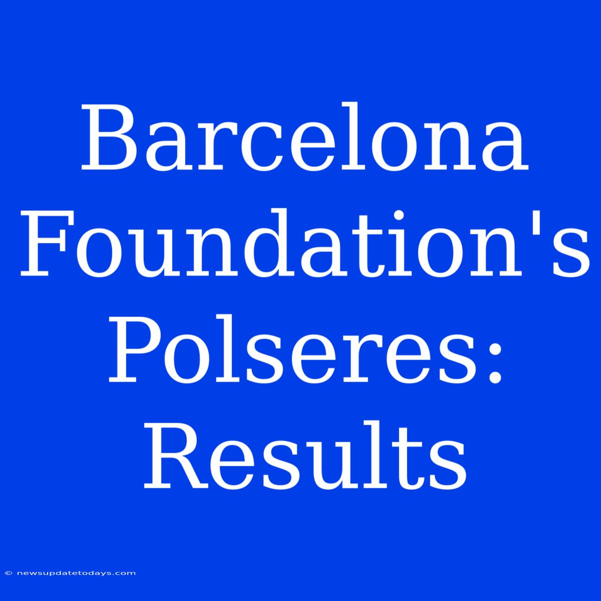 Barcelona Foundation's Polseres: Results