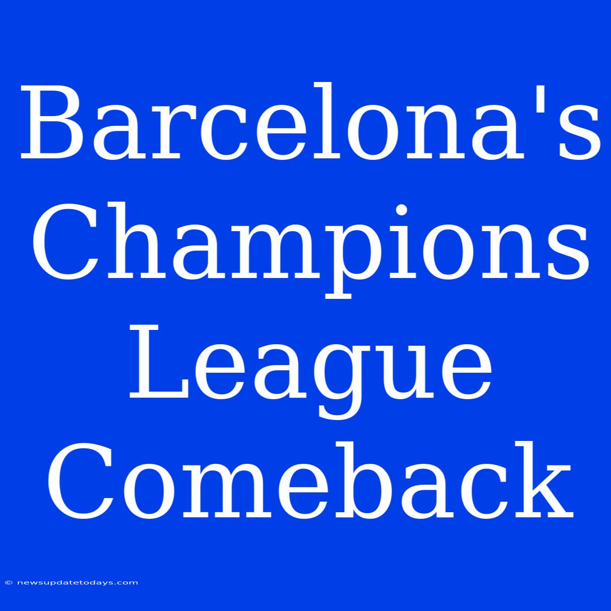 Barcelona's Champions League Comeback