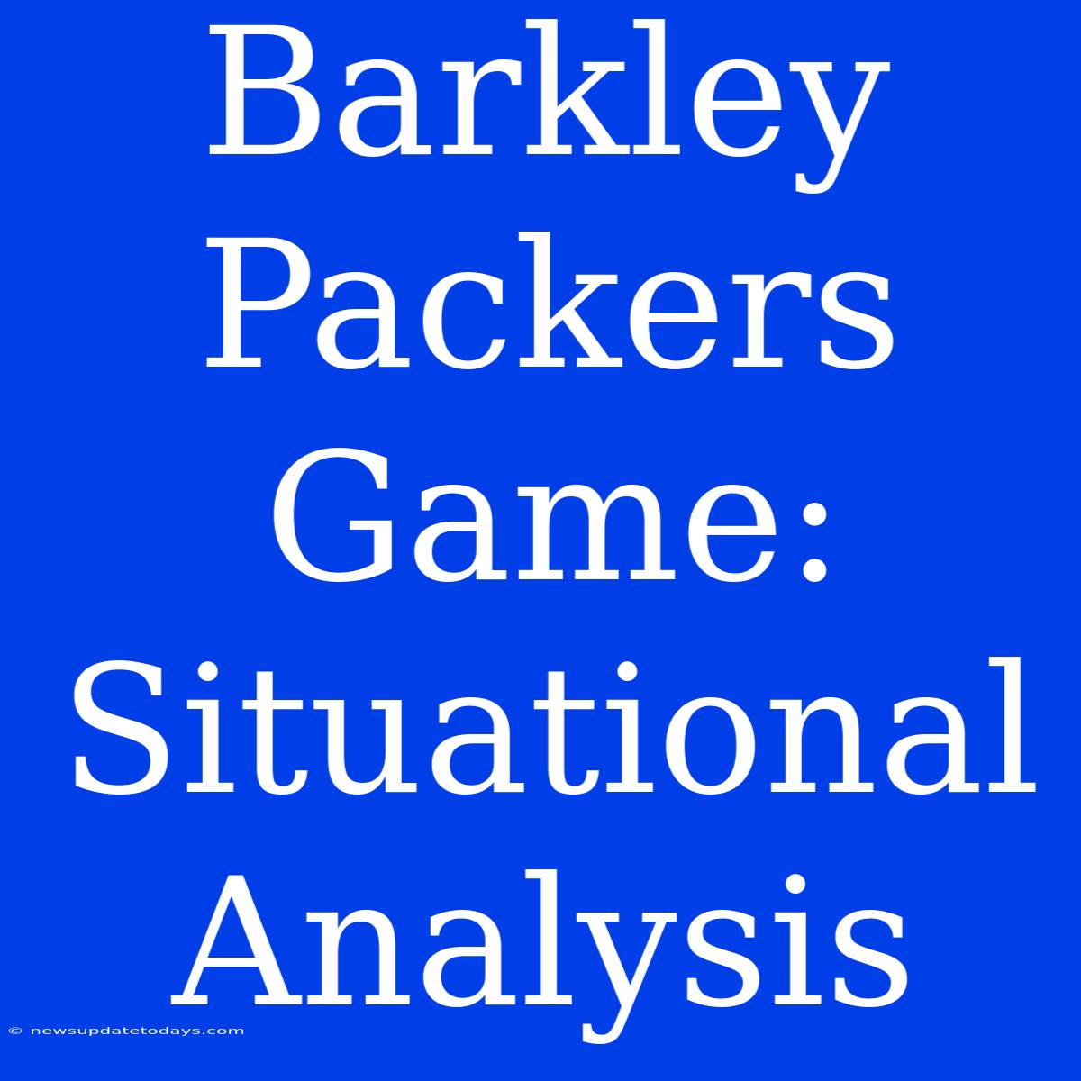 Barkley Packers Game: Situational Analysis