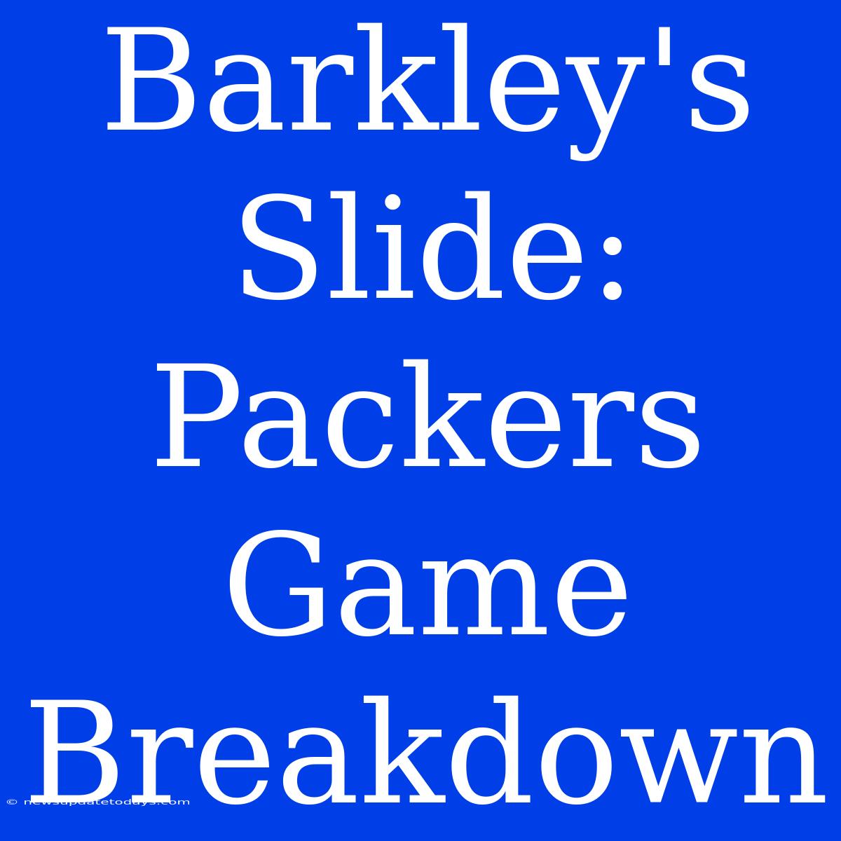 Barkley's Slide: Packers Game Breakdown