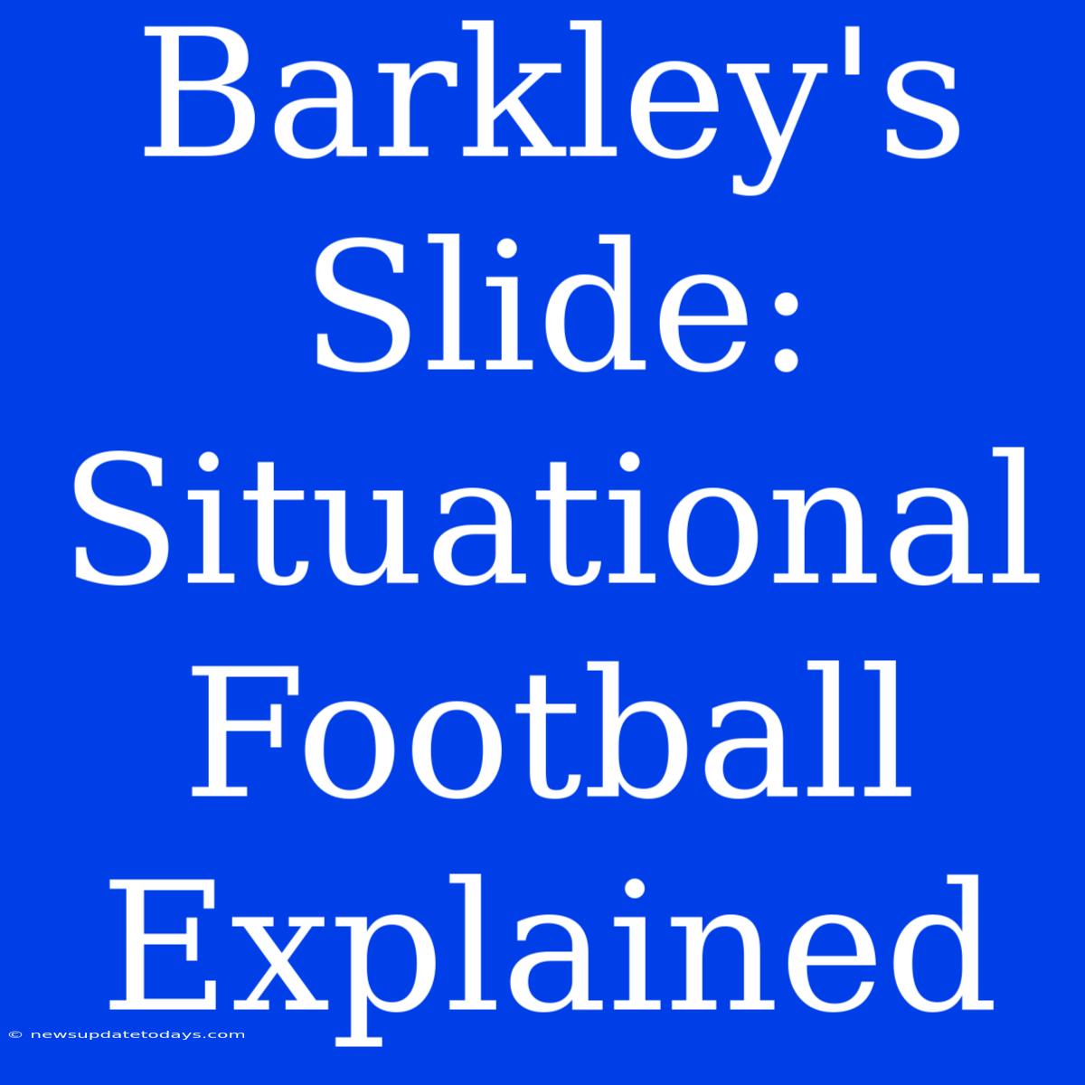 Barkley's Slide: Situational Football Explained