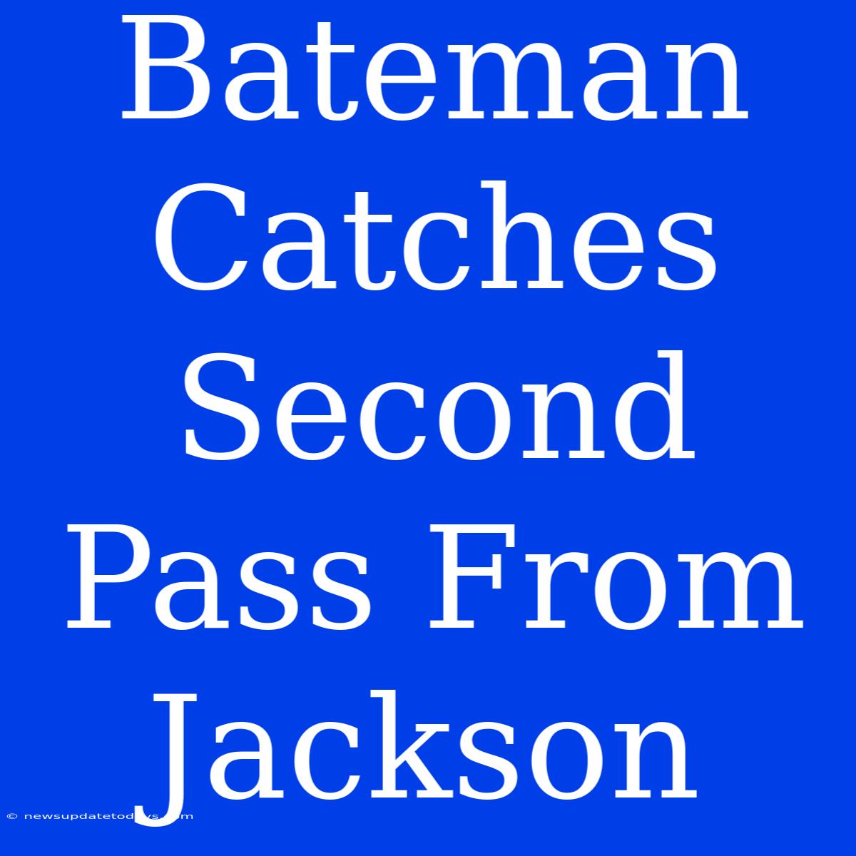 Bateman Catches Second Pass From Jackson