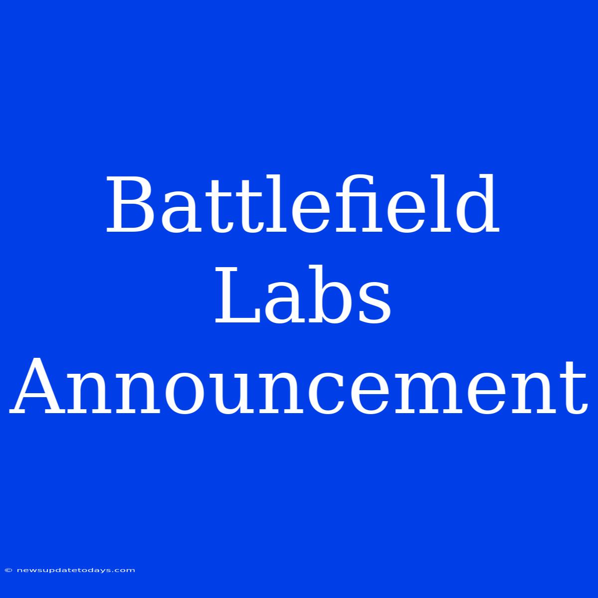 Battlefield Labs Announcement