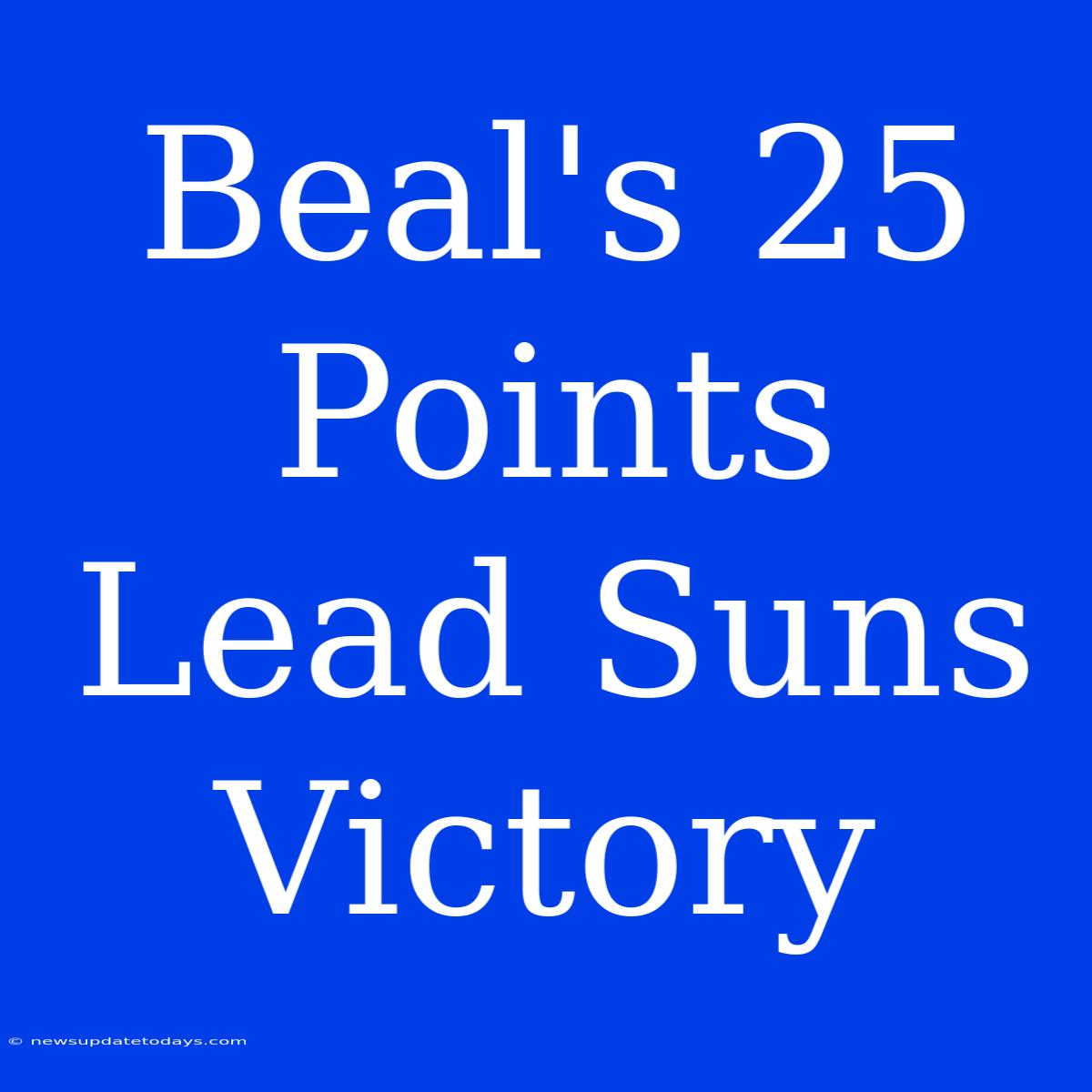 Beal's 25 Points Lead Suns Victory