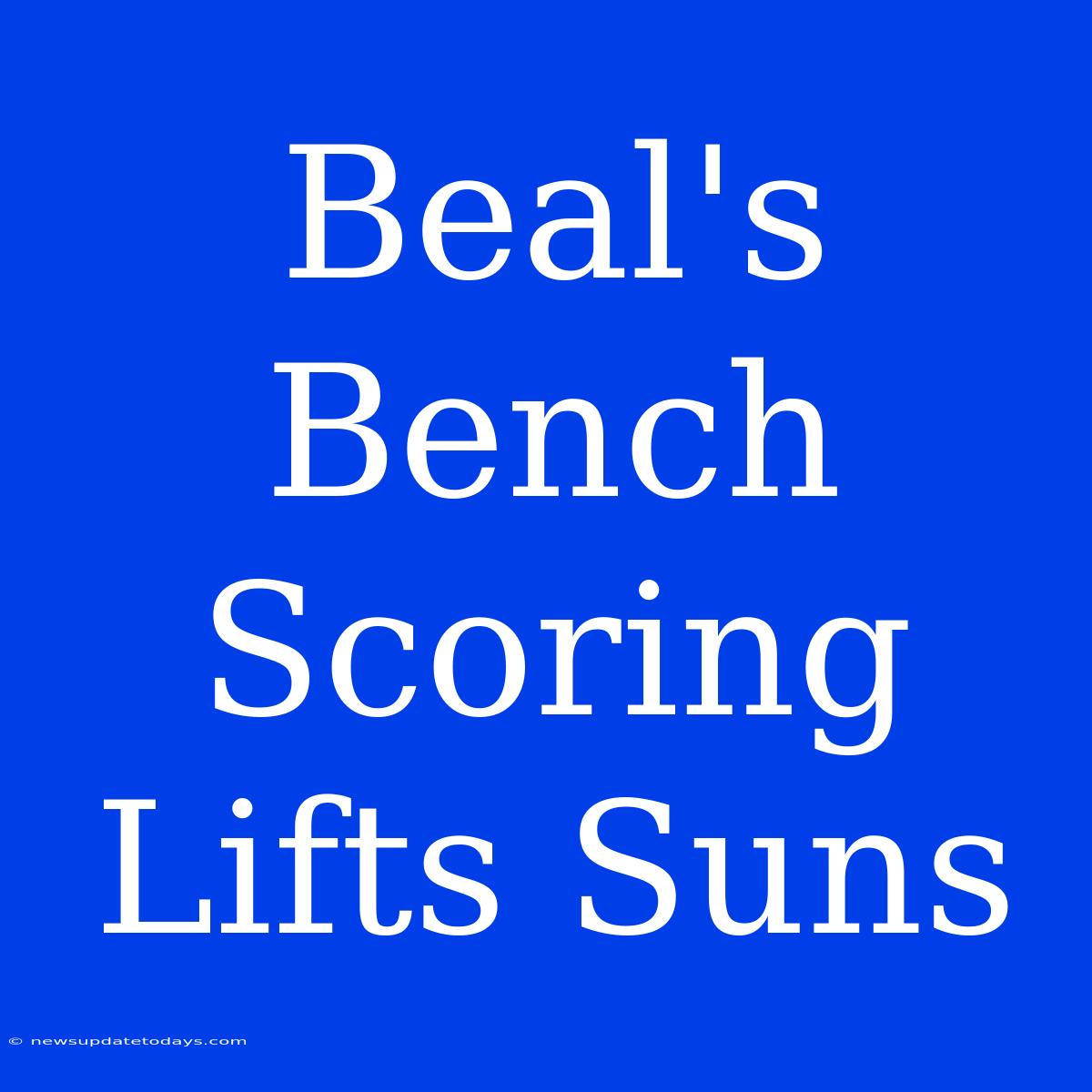 Beal's Bench Scoring Lifts Suns