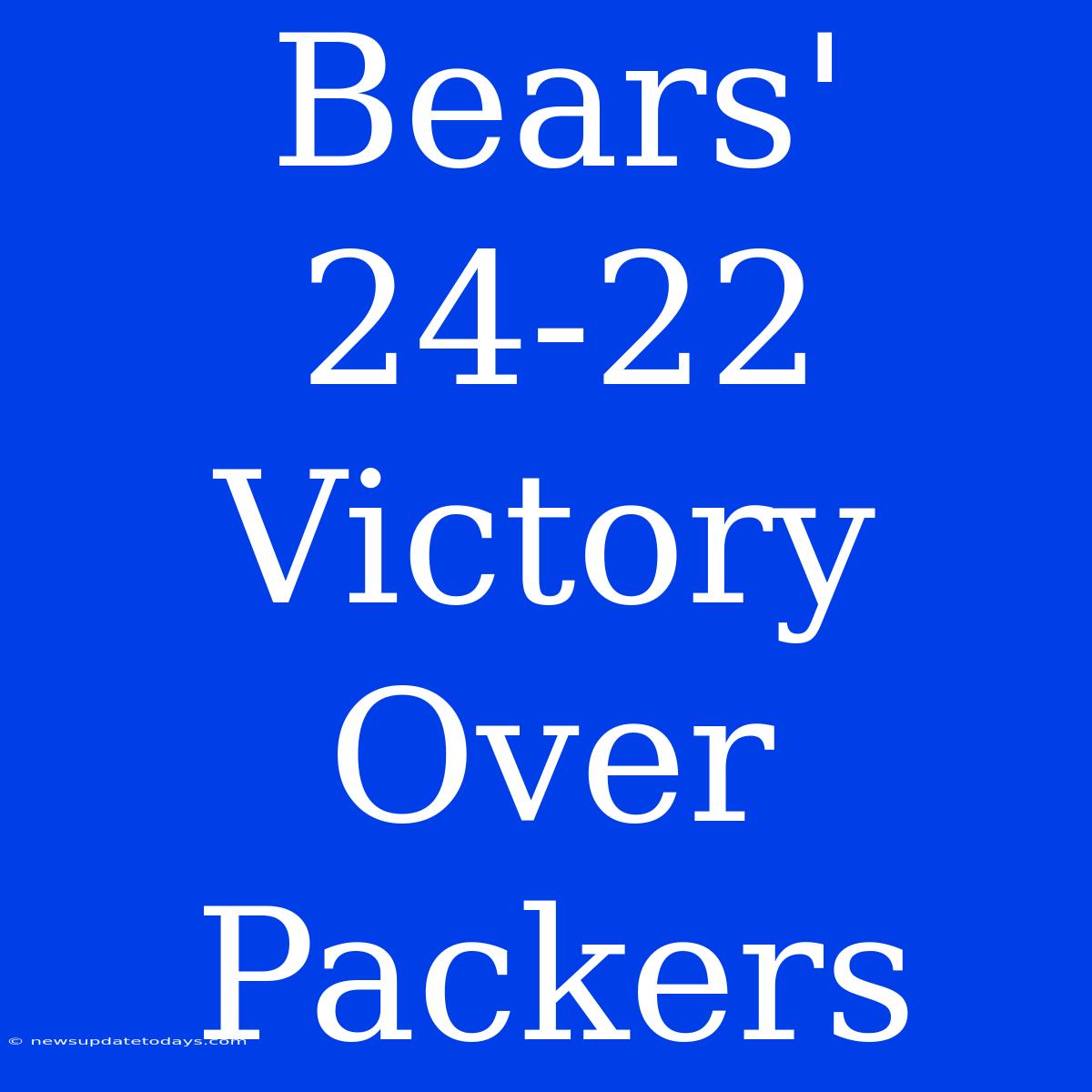 Bears' 24-22 Victory Over Packers