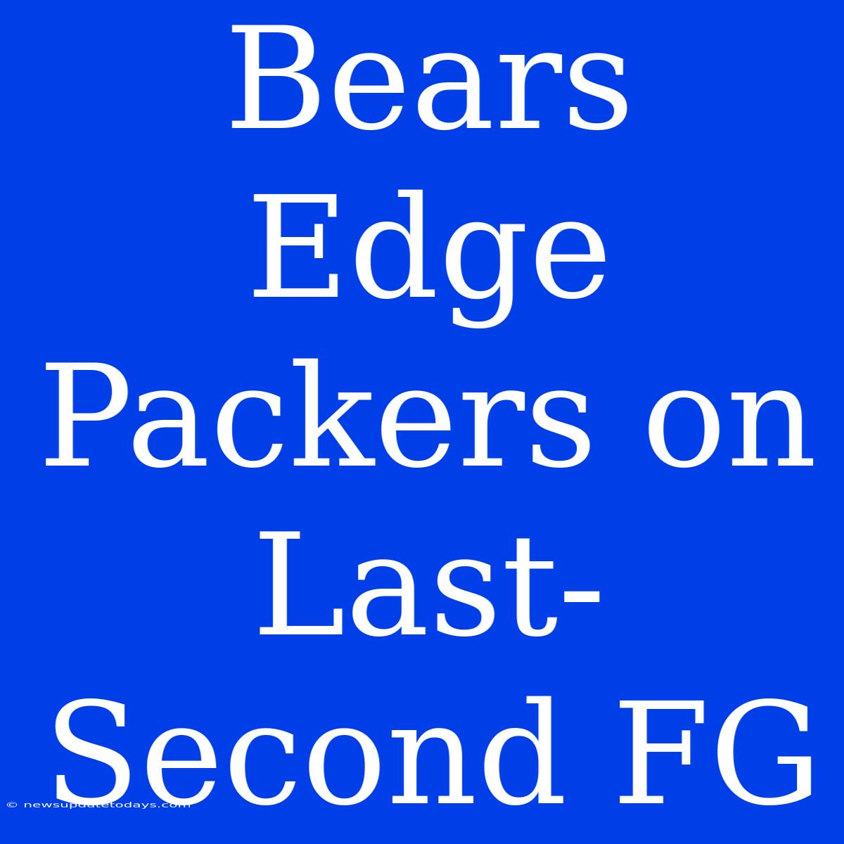 Bears Edge Packers On Last-Second FG