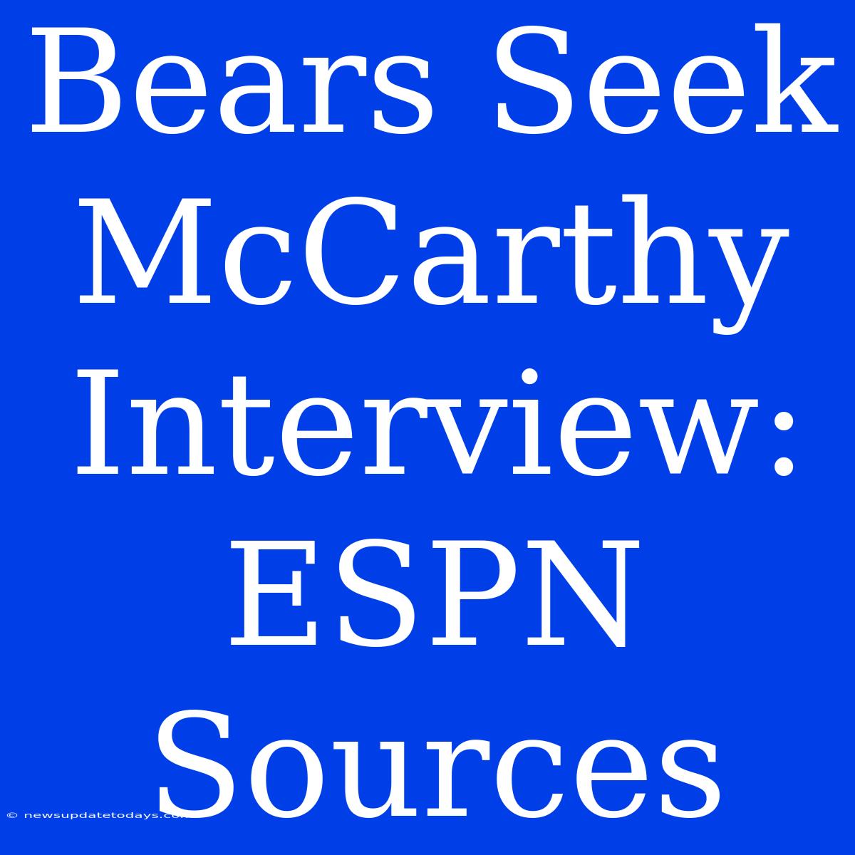 Bears Seek McCarthy Interview: ESPN Sources