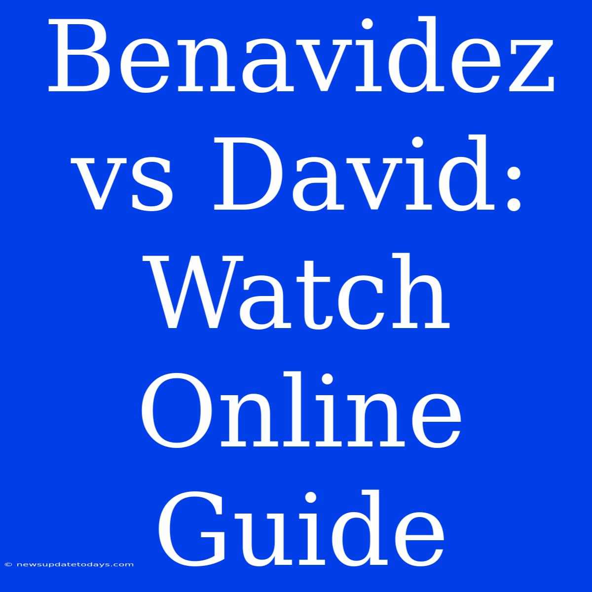 Benavidez Vs David: Watch Online Guide