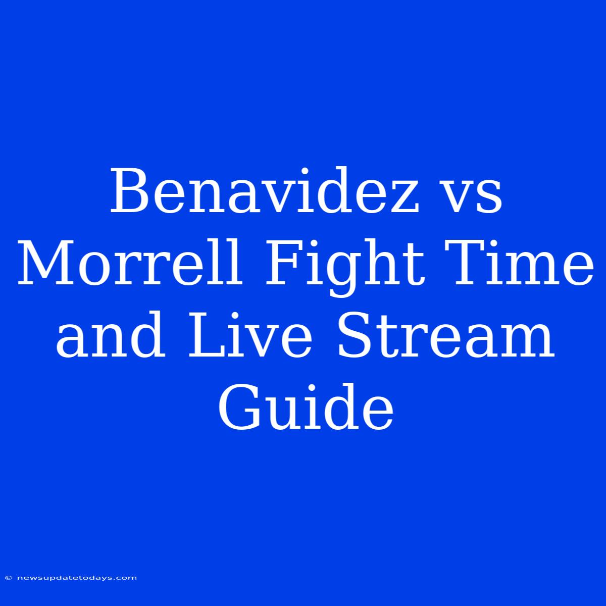 Benavidez Vs Morrell Fight Time And Live Stream Guide