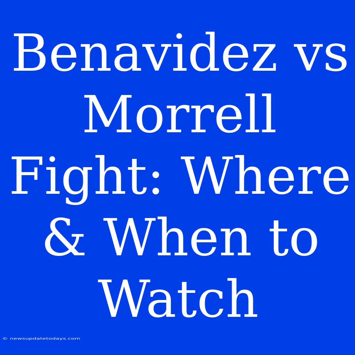 Benavidez Vs Morrell Fight: Where & When To Watch